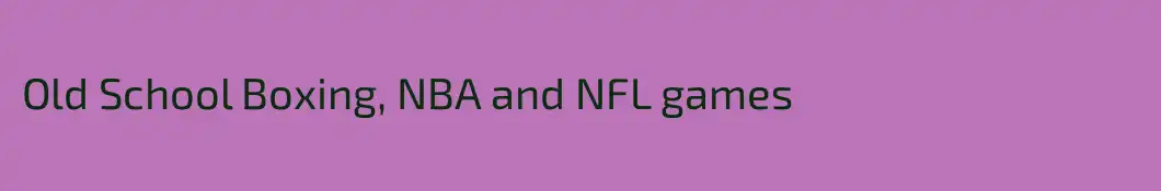 Old School Boxing, NBA and NFL games 